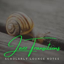 Scholarly Jazz Transitions: Coffee Lounge Harmonies for Studious Minds - Ambient Music