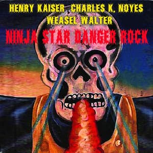 Ninja Star Danger Rock - Henry Kaiser