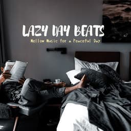 Lazy Day Beats - Mellow Music for a Peaceful Day - Laid Back Academy