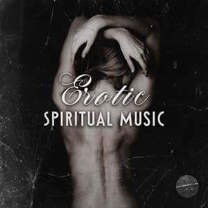 Erotic Spiritual Music: Songs For Tantric Sex, Yoga With Partner, Erotic Massage, Making Love, Intimacy - Tantric Love Experience
