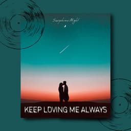 Keep Loving Me Always - Saxophone Night
