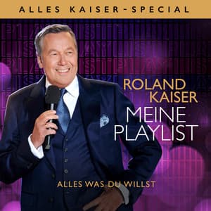Meine Playlist - Alles was Du willst - Roland Kaiser