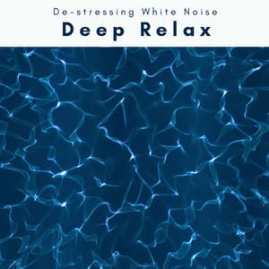 A Deep Relax - De-stressing White Noise