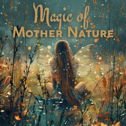 Magic of Mother Nature - Relaxing Nature Sounds Collection