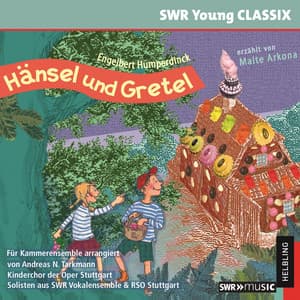 Hänsel und Gretel. SWR Young CLASSIX - Malte Arkona