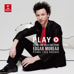 Play - Works for Cello and Piano - Edgar Moreau