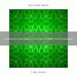 A Lovely Blue Noise Specially For Relax, Meditation, And Espresso Nap - Fan Brown Noises