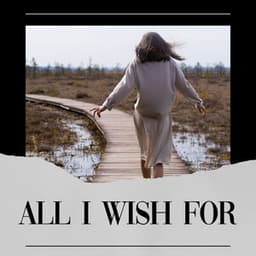 All I Wish For - Easy Ambient Mind Body Soul Healing Meditation Music