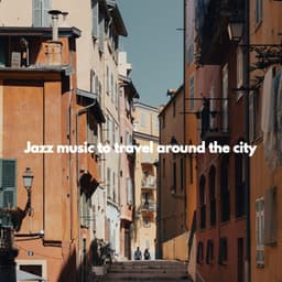 Jazz music to travel around the city - Evening Jazz Relaxation