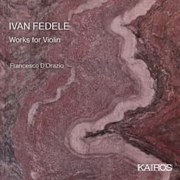 Ivan Fedele: Works for Violin - Ivan Fedele
