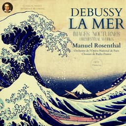 Debussy: La Mer, Images, Nocturnes & Orchestral Works - Claude Debussy