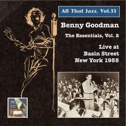 All that Jazz, Vol. 33: Benny Goodman – The Essentials, Vol. 2: Live at Basin Street - Benny Goodman