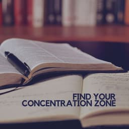 Find Your Concentration Zone - Music for Working