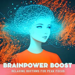 Brainpower Boost: Brain-Boosting Beats and Relaxing Rhythms for Peak Focus - Concentrational Brain