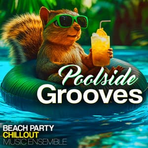 Poolside Grooves - Beach Party Chillout Music Ensemble
