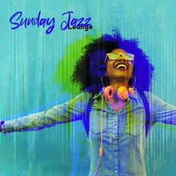 Sunday Jazz Lounge: Greatest Relaxing Jazz Compilation, Reading Sunday Papers, Background Instrumental Lounge Music, Soothing Calmness - Relaxing Music Jazz Universe