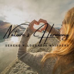 Nature's Harmony: Meditative Soundscapes for Inner Connection - Chakra