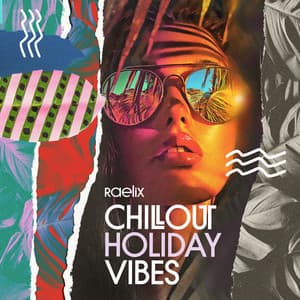 Chillout Holiday Vibes - Raelix