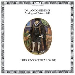 Gibbons: Madrigals & Motets, 1612 - Orlando Gibbons