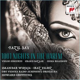 Fazil Say: 1001 Nights in the Harem, Grand Bazar, China Rhapsody - Fazıl Say
