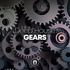 Deep House Gears - Deep House Music