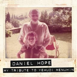 My Tribute To Yehudi Menuhin - Daniel Hope