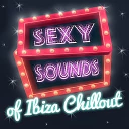 Sexy Sounds of Ibiza Chillout - Future Sound Of Ibiza