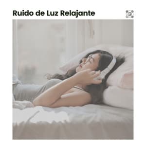 Ruido de Luz Relajante - Sonidos de ruido blanco