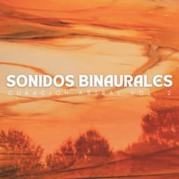 Sonidos Binaurales: Curación Astral Vol. 2 - Latidos Binaurales Puros
