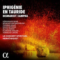 Desmarest & Campra: Iphigénie en Tauride - Henri Desmarets