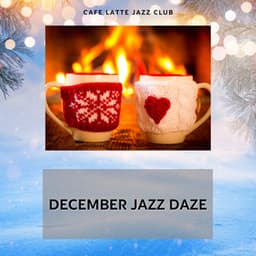 December Jazz Daze - Cafe Latte Jazz Club