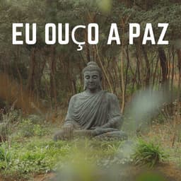 Eu Ouço a Paz - Templo Tibetano da Meditação de Buddha