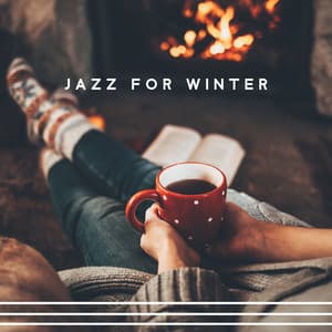Jazz for Winter: Warming Instrumental Jazz, Fireside Ambience, Pleasant Relaxation - Lounge Winter Collection