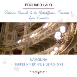 Orchestre National de la Radiodiffusion Française / Louis Fourestier play: Edouard Lalo: Namouna, Suites n°1 et n°2 & Le Roi d'Ys - Édouard Lalo