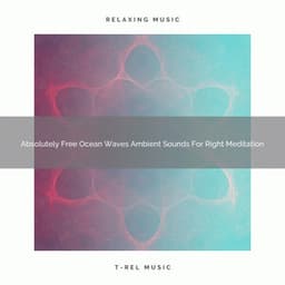 Absolutely Free Ocean Waves Ambient Sounds For Right Meditation - Spa And Soft Relax