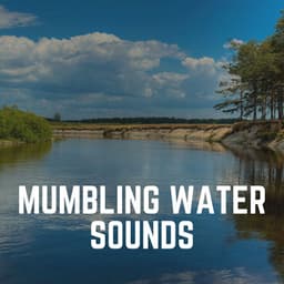 Mumbling Water Sounds - Water Sound Natural White Noise