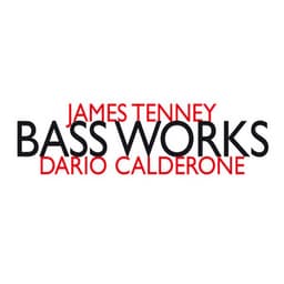 James Tenney: Bass Works - James Tenney