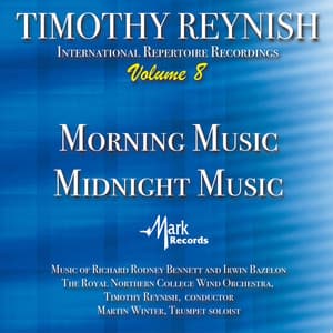 Timothy Reynish International Repertoire Recordings, Vol. 8: Morning Music Midnight Music - Royal Northern College Of Music Wind Orchestra