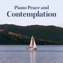 Piano Peace and Contemplation: Inner Light and Calmness, Music to Soothe You and Release Anxiety - Music to Relax in Free Time