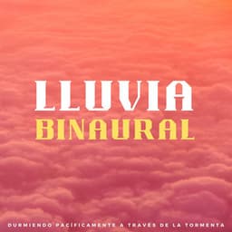 Lluvia Binaural: Durmiendo Pacíficamente A Través De La Tormenta - Sueño binaural Delta Beats