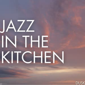 Dusk - Jazz In The Kitchen