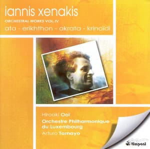 Xenakis, I.: Orchestral Works, Vol. 4 - Erikhthon / Ata / Akrata / Krinoidi - Iannis Xenakis