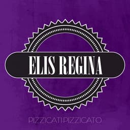 Pizzicati-Pizzicato - Elis Regina