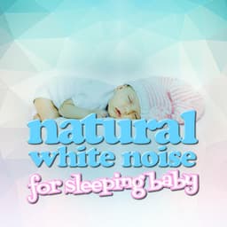 Natural White Noise for Sleeping Baby - Natrue White Noise