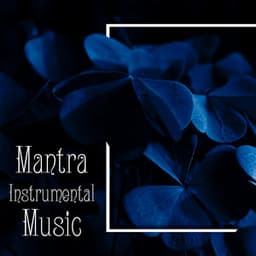 Mantra Instrumental Music: Sound Healing and Therapeutic Melodies for Chanting Mantras, Meditation, Yoga Exercises, Buddhist Rituals - Relajación Mantra Guru