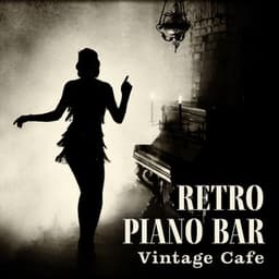 Retro Piano Bar: Vintage Cafe Jazz - Vintage Cafe