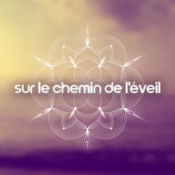 Sur le chemin de l'éveil: Méditation matinale, Exercices de yoga quotidiens, Musique apaisante - Musique Zen!
