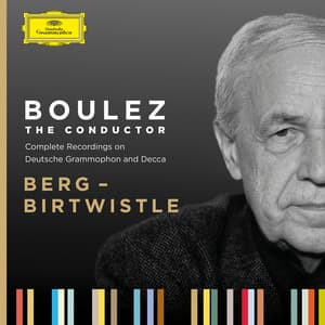 Boulez A-Z: Berg - Birtwistle - Pierre Boulez