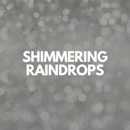 Shimmering Raindrops - Rain for Sleep