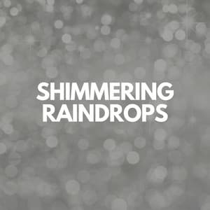 Shimmering Raindrops - Rain for Sleep